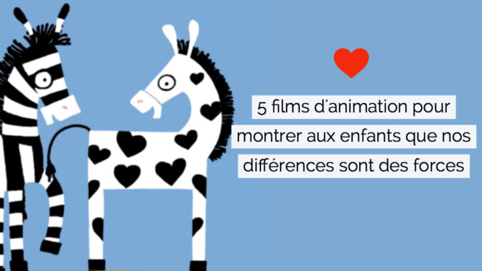 5 films d’animation pour montrer aux enfants que nos différences sont des forces